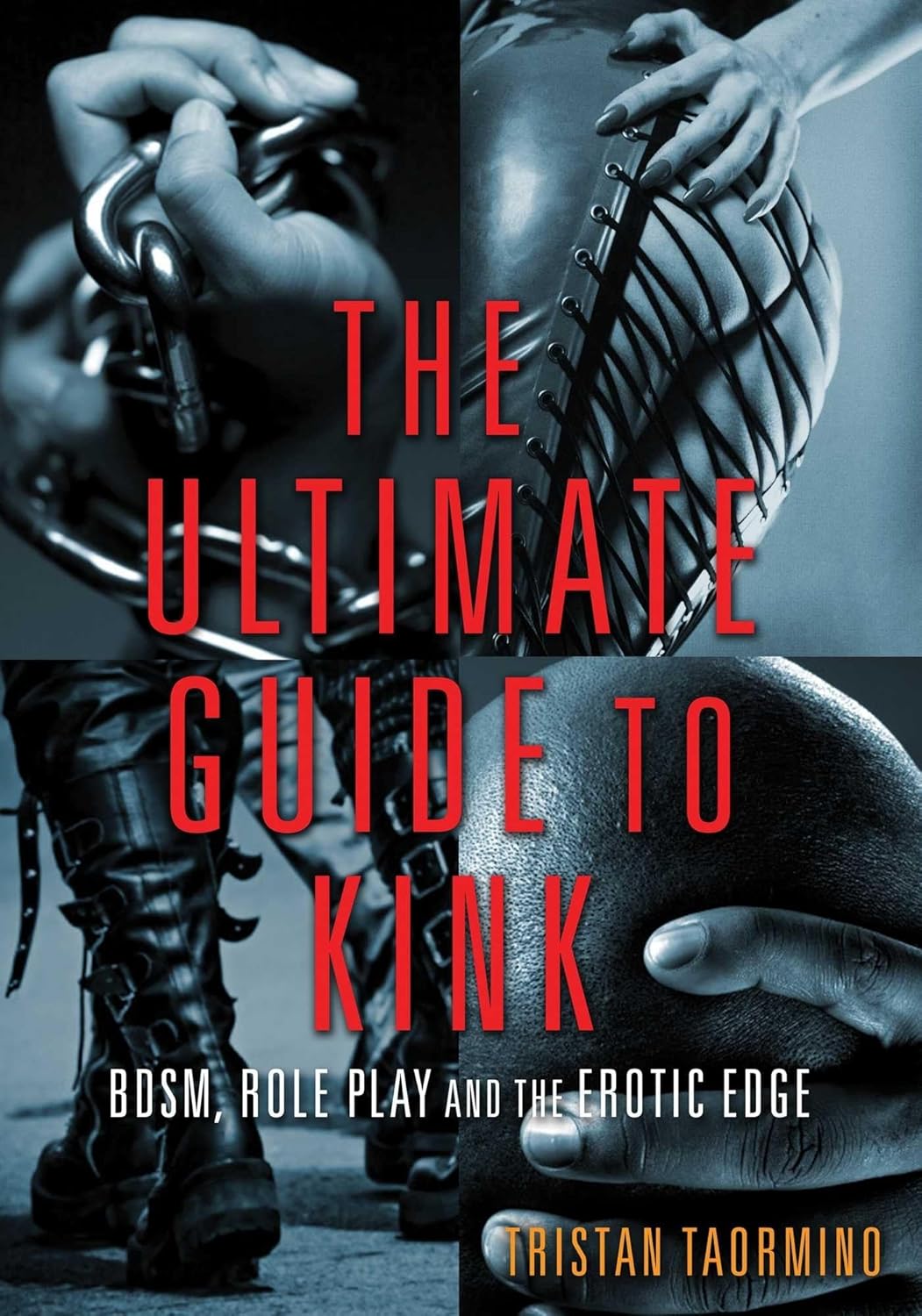 Cover of The Ultimate Guide to Kink: BDSM, Role Play and the Erotic Edge